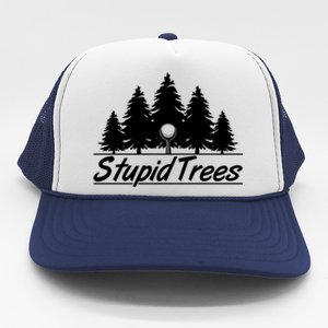 Funny Golfer Stupid Trees Trucker Hat