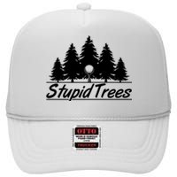 Funny Golfer Stupid Trees High Crown Mesh Back Trucker Hat