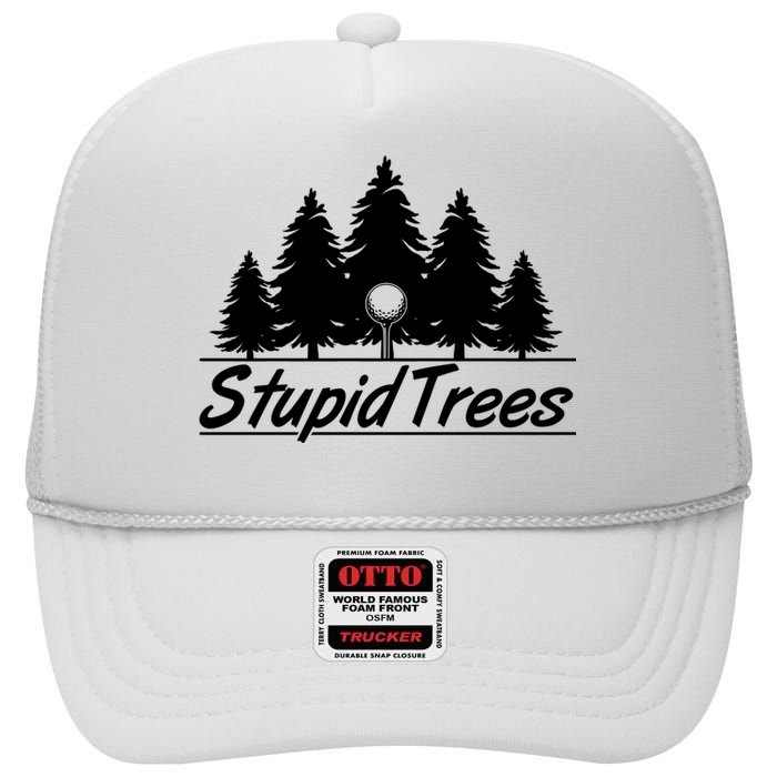 Funny Golfer Stupid Trees High Crown Mesh Back Trucker Hat