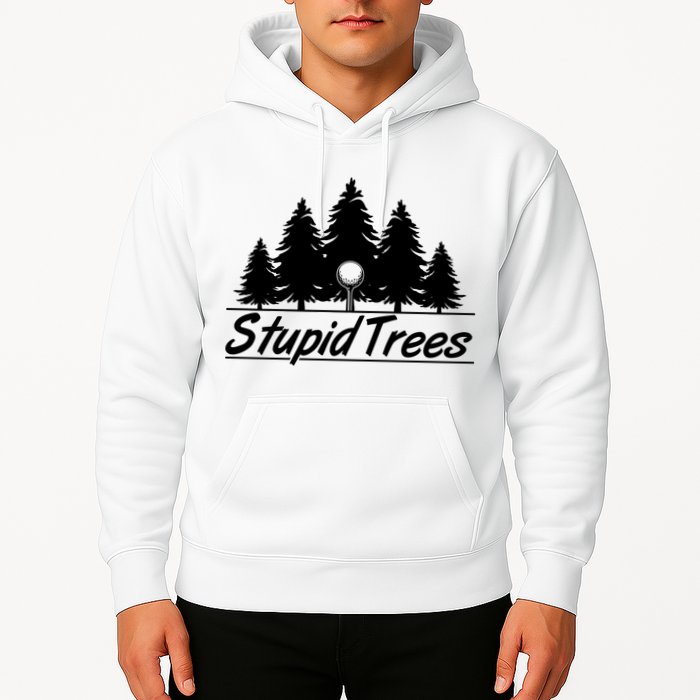 Funny Golfer Stupid Trees Hoodie