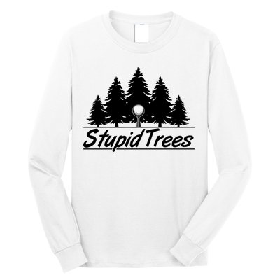 Funny Golfer Stupid Trees Long Sleeve Shirt