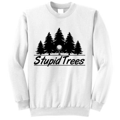 Funny Golfer Stupid Trees Sweatshirt