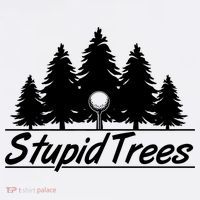 Funny Golfer Stupid Trees T-Shirt