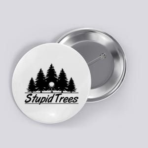 Funny Golfer Stupid Trees Button