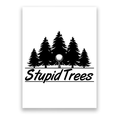 Funny Golfer Stupid Trees Poster