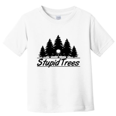 Funny Golfer Stupid Trees Toddler T-Shirt
