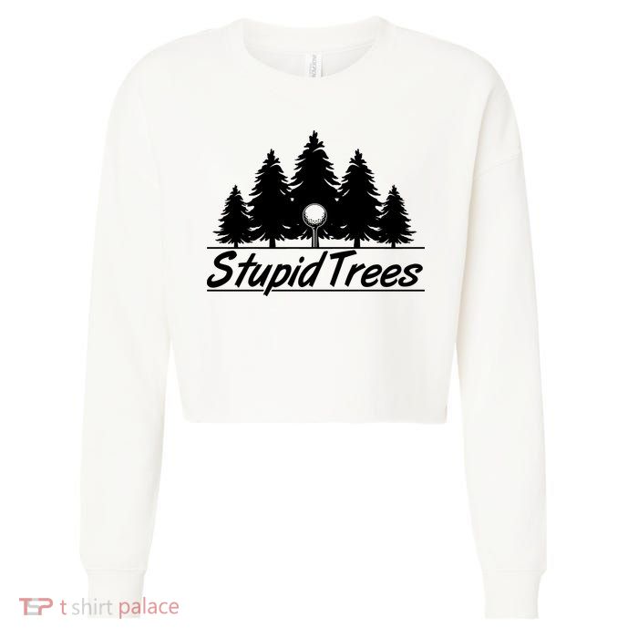 Funny Golfer Stupid Trees Cropped Pullover Crew