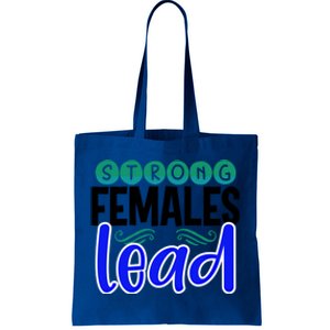 Feminism Gift Strong Females Lead Feminist Gift Tote Bag