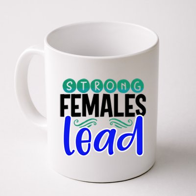 Feminism Gift Strong Females Lead Feminist Gift Coffee Mug