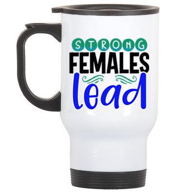 Feminism Gift Strong Females Lead Feminist Gift Stainless Steel Travel Mug