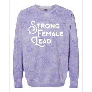 Feminism Gift Strong Female Lead Feminist Saying Colorblast Crewneck Sweatshirt