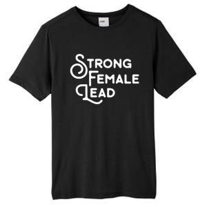 Feminism Gift Strong Female Lead Feminist Saying Tall Fusion ChromaSoft Performance T-Shirt