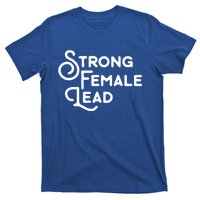 Feminism Gift Strong Female Lead Feminist Saying T-Shirt