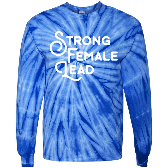 Feminism Gift Strong Female Lead Feminist Saying Tie-Dye Long Sleeve Shirt