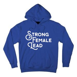 Feminism Gift Strong Female Lead Feminist Saying Tall Hoodie