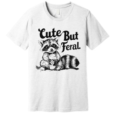 Feral Girl Summer Funny Meme Cute But Feral Raccoon Vacation Premium T-Shirt