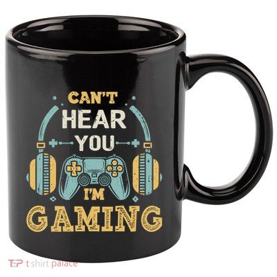 Funny Gamer Saying I CanT Hear You IM Gaming Cool Gift 11oz C Handle Ceramic Mug