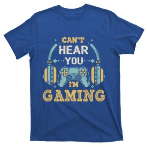 Funny Gamer Saying I CanT Hear You IM Gaming Cool Gift T-Shirt