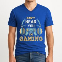 Funny Gamer Saying I CanT Hear You IM Gaming Cool Gift V-Neck T-Shirt