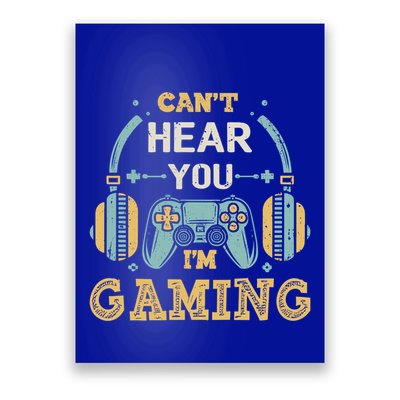 Funny Gamer Saying I CanT Hear You IM Gaming Cool Gift Poster