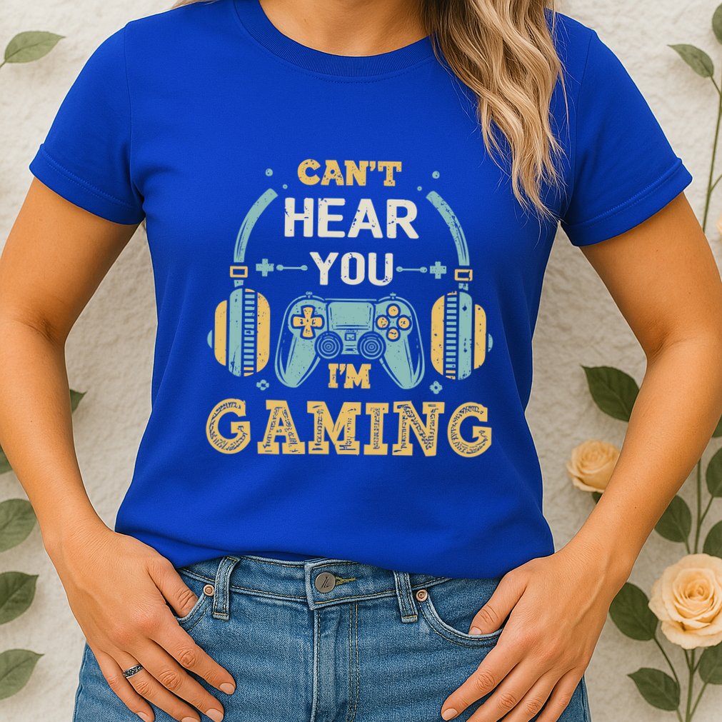Funny Gamer Saying I CanT Hear You IM Gaming Cool Gift Womens T-Shirt