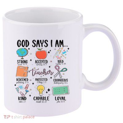 Funny God Says I Am Teacher Bible Verse Christian Teacher Teacher God Says 11oz C Handle Ceramic Mug
