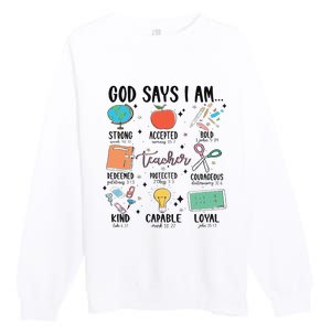 Funny God Says I Am Teacher Bible Verse Christian Teacher Teacher God Says Premium Crewneck Sweatshirt