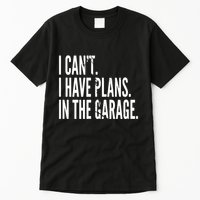 Funny Garage Sayings Car Lovers Workshop Mechanics Humor Tall T-Shirt