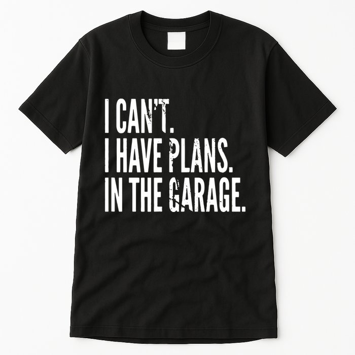 Funny Garage Sayings Car Lovers Workshop Mechanics Humor Tall T-Shirt