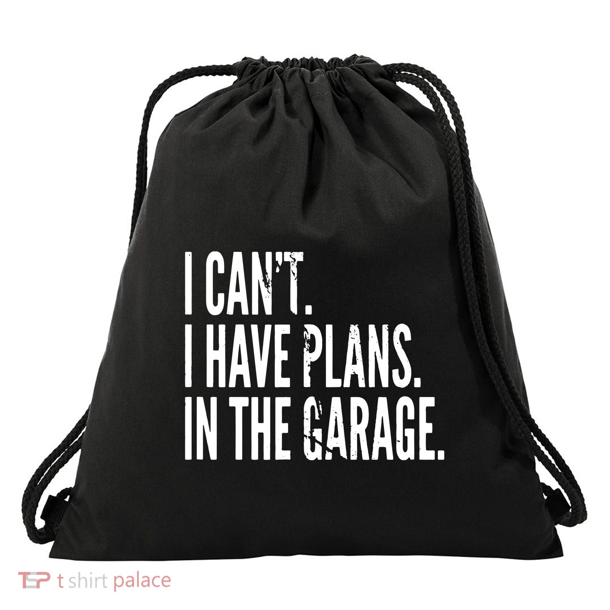 Funny Garage Sayings Car Lovers Workshop Mechanics Humor Drawstring Bag