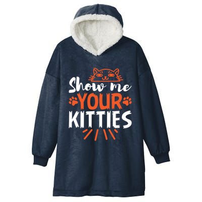 Funny Graphic Show Me Your Kitties Sarcastic Tee Gift Hooded Wearable Blanket