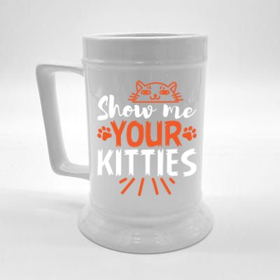 Funny Graphic Show Me Your Kitties Sarcastic Tee Gift Beer Stein