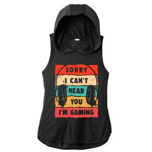 Funny Gamer Sorry I Can't Hear You I'm Gaming Ladies PosiCharge Tri-Blend Wicking Draft Hoodie Tank