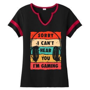 Funny Gamer Sorry I Can't Hear You I'm Gaming Ladies Halftime Notch Neck Tee