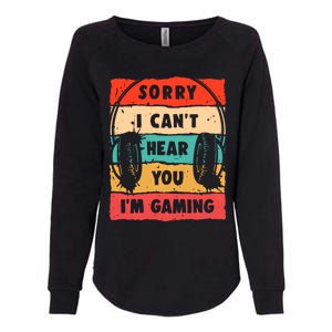 Funny Gamer Sorry I Can't Hear You I'm Gaming Womens California Wash Sweatshirt