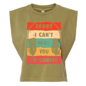 Funny Gamer Sorry I Can't Hear You I'm Gaming Garment-Dyed Women's Muscle Tee