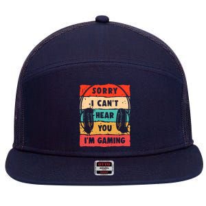 Funny Gamer Sorry I Can't Hear You I'm Gaming 7 Panel Mesh Trucker Snapback Hat