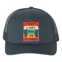 Funny Gamer Sorry I Can't Hear You I'm Gaming Yupoong Adult 5-Panel Trucker Hat