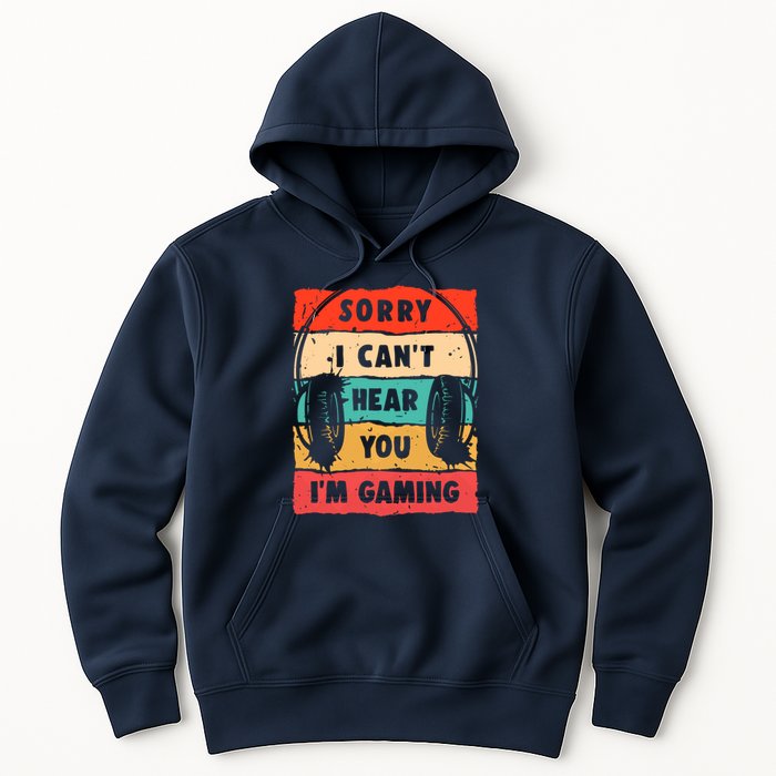 Funny Gamer Sorry I Can't Hear You I'm Gaming Hoodie