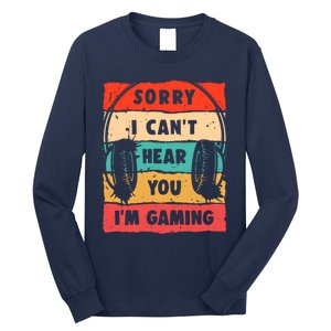 Funny Gamer Sorry I Can't Hear You I'm Gaming Long Sleeve Shirt