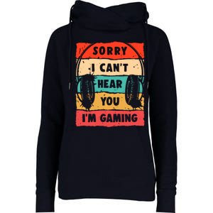 Funny Gamer Sorry I Can't Hear You I'm Gaming Womens Funnel Neck Pullover Hood