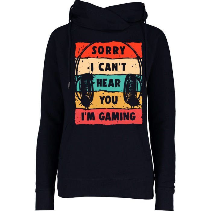 Funny Gamer Sorry I Can't Hear You I'm Gaming Womens Funnel Neck Pullover Hood