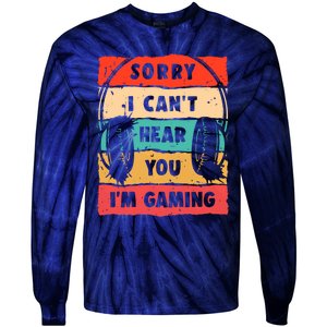 Funny Gamer Sorry I Can't Hear You I'm Gaming Tie-Dye Long Sleeve Shirt