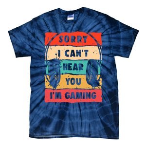 Funny Gamer Sorry I Can't Hear You I'm Gaming Tie-Dye T-Shirt