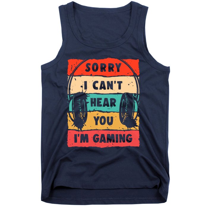 Funny Gamer Sorry I Can't Hear You I'm Gaming Tank Top