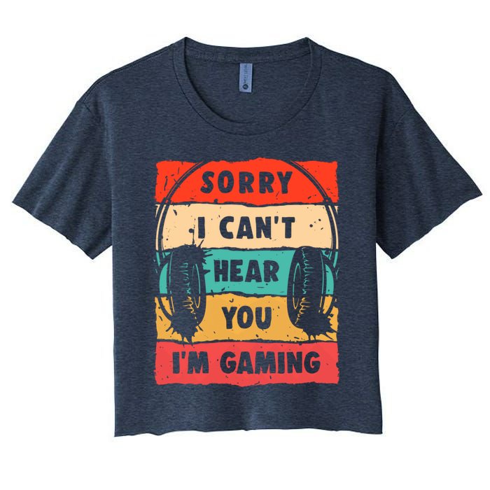 Funny Gamer Sorry I Can't Hear You I'm Gaming Women's Crop Top Tee