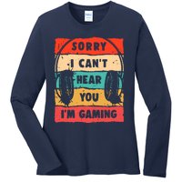 Funny Gamer Sorry I Can't Hear You I'm Gaming Ladies Long Sleeve Shirt