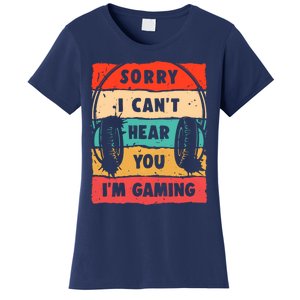 Funny Gamer Sorry I Can't Hear You I'm Gaming Women's T-Shirt