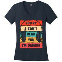 Funny Gamer Sorry I Can't Hear You I'm Gaming Women's V-Neck T-Shirt