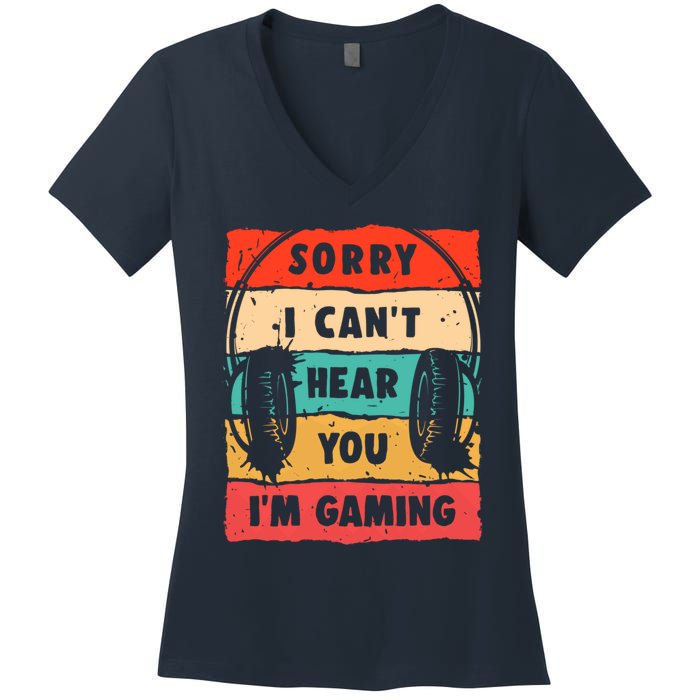 Funny Gamer Sorry I Can't Hear You I'm Gaming Women's V-Neck T-Shirt